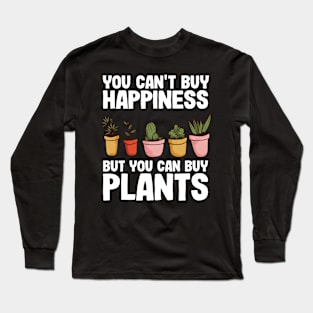 You Can't Buy Happiness But Plants Gardening Gift Gardener Funny Long Sleeve T-Shirt